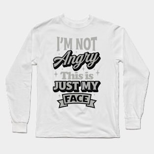 Im not angry Long Sleeve T-Shirt